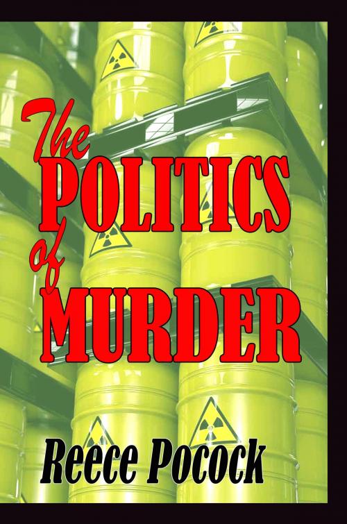 Cover of the book The Politics of Murder by Reece Pocock, CUSTOM BOOK PUBLICATIONS