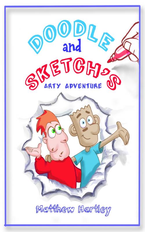 Cover of the book Doodle and Sketch's Arty Adventure by Matthew Hartley, Matthew Hartley