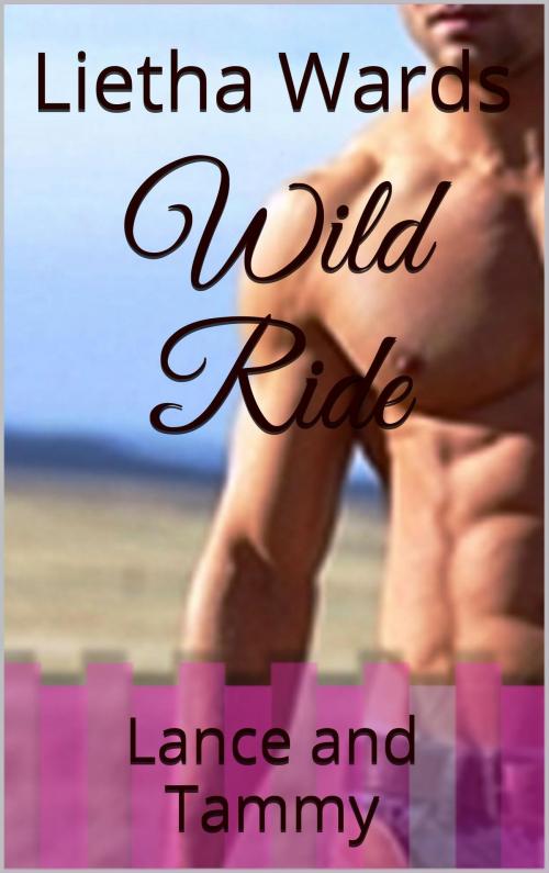 Cover of the book Wild Ride; Lance and Tammy by Lietha Wards, Lietha Wards