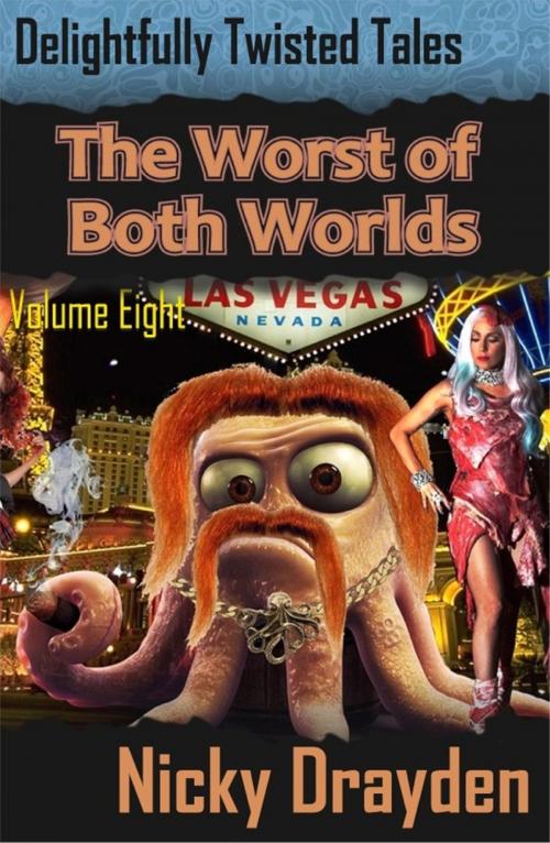 Cover of the book Delightfully Twisted Tales: The Worst of Both Worlds (Volume Eight) by Nicky Drayden, Nicky Drayden