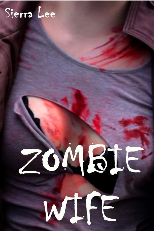 Cover of the book Zombie Wife by Sierra Lee, Sierra Lee
