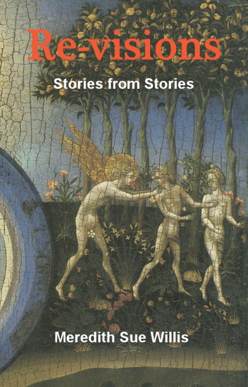 Cover of the book Re-visions: Stories from Stories by Meredith Sue Willis, Hamilton  Stone