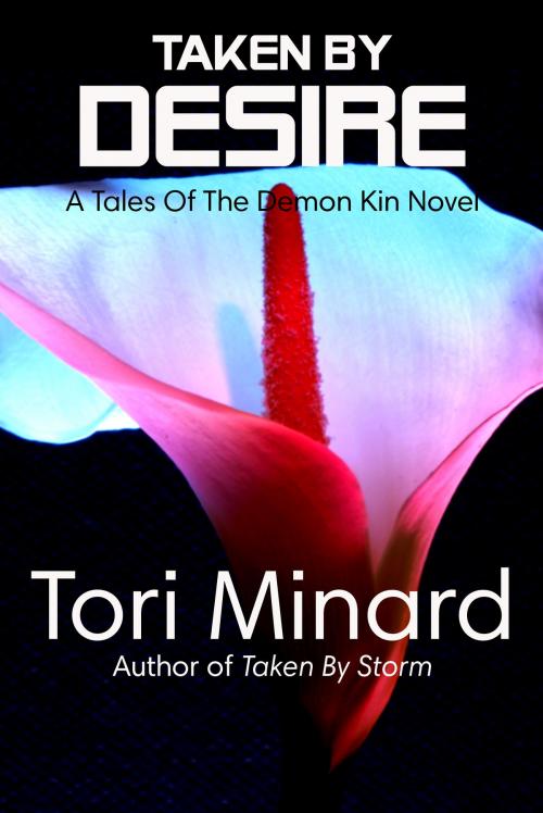 Cover of the book Taken By Desire by Tori Minard, Enchanted Lyre Books
