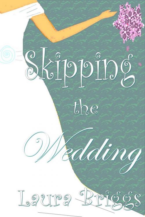 Cover of the book Skipping the Wedding by Laura Briggs, Laura Briggs