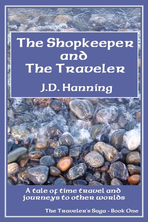 Cover of the book The Shopkeeper and The Traveler by J.D. Hanning, J.D. Hanning