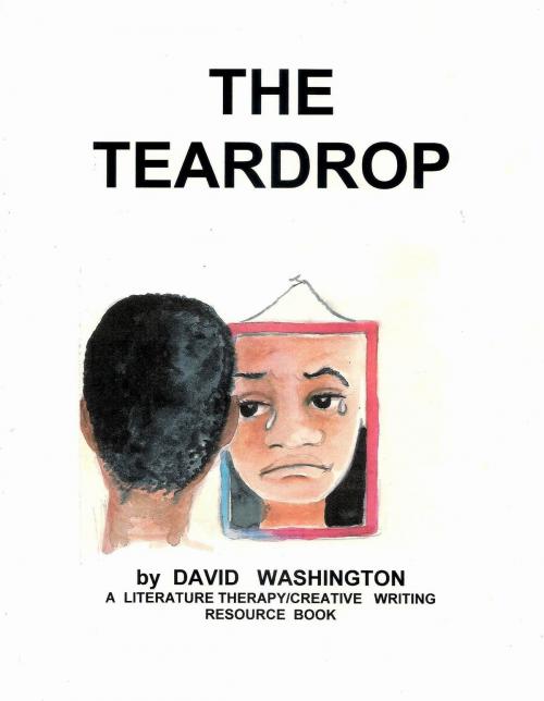 Cover of the book The Teardrop by David Washington, David Washington