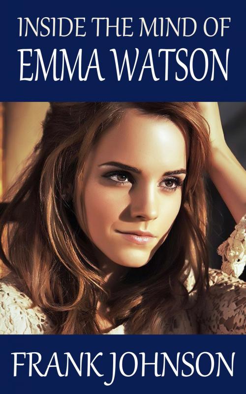 Cover of the book Inside the Mind of Emma Watson by Frank Johnson, Ben Berger