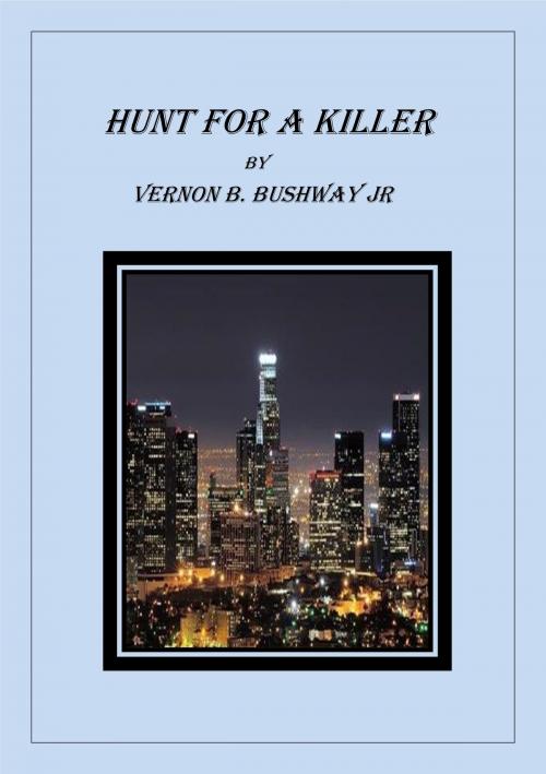 Cover of the book Hunt for A Killer by Vernon B. Bushway Jr, Vernon B. Bushway, Jr