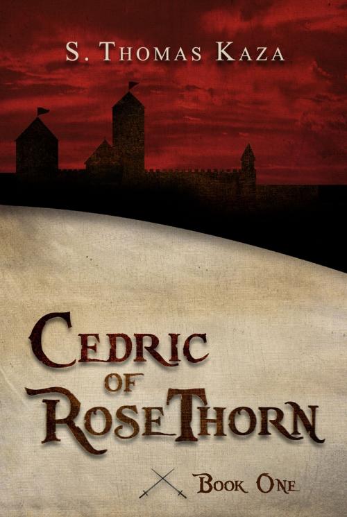 Cover of the book Cedric of RoseThorn: Book One by S. Thomas Kaza, S. Thomas Kaza