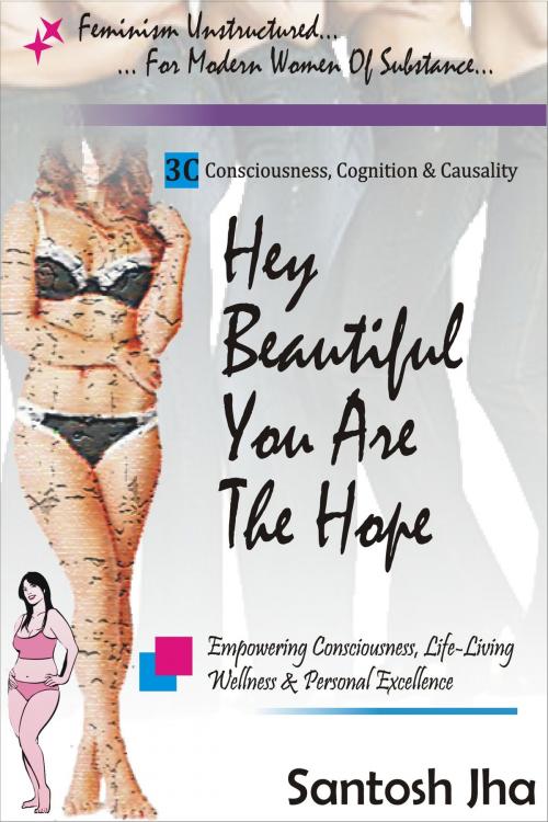 Cover of the book Hey Beautiful, You Are The Hope by Santosh Jha, Santosh Jha