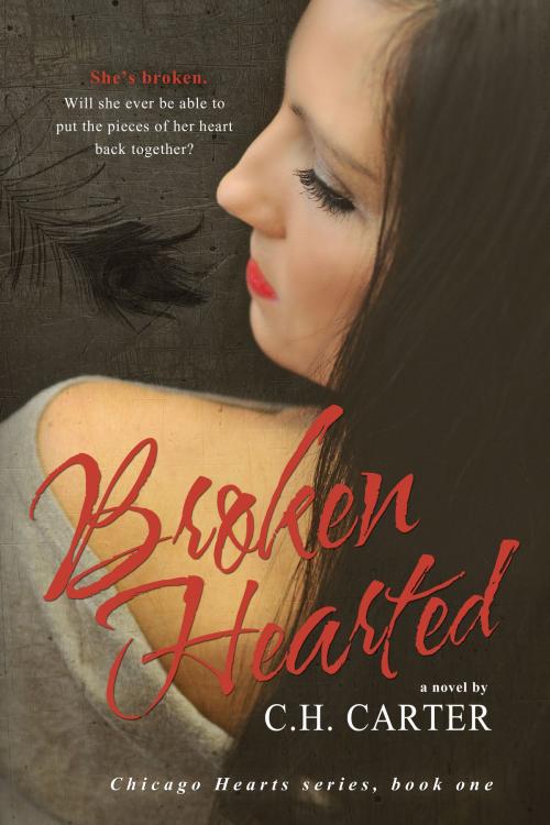 Cover of the book Broken Hearted by C.H. Carter, C.H. Carter