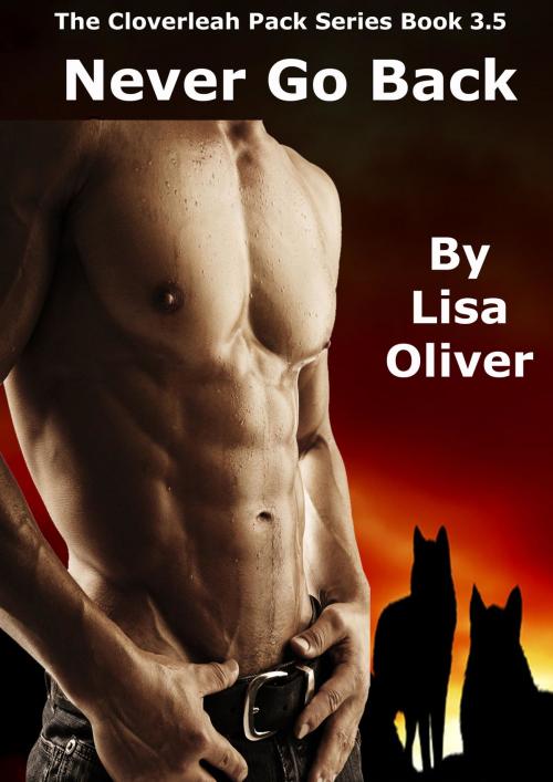 Cover of the book Never Go Back by Lisa Oliver, Lisa Oliver