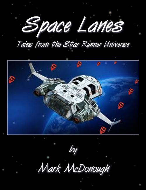 Cover of the book Space Lanes: A Collection of Star Runner Stories by Mark McDonough, Mark McDonough