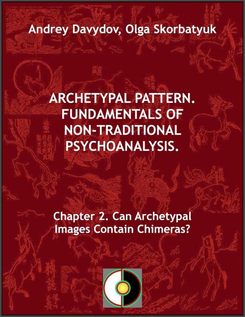 Cover of the book Chapter 2. Can Archetypal Images Contain Chimeras? by Andrey Davydov, Olga Skorbatyuk, HPA Press