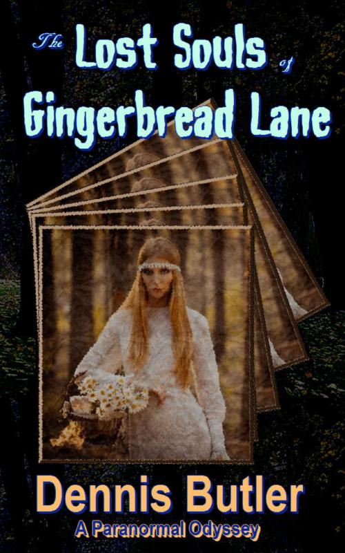 Cover of the book The Lost Souls of Gingerbread Lane by Dennis Butler, Dennis Butler