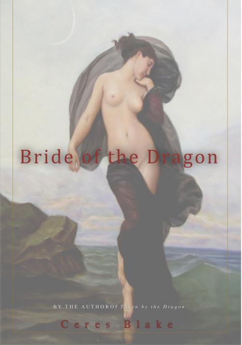 Cover of the book Bride of the Dragon by Ceres Blake, Ceres Blake
