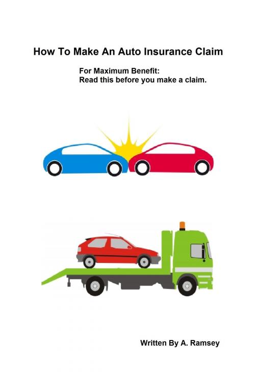 Cover of the book How To Make An Auto Insurance Claim by A. Ramsey, A. Ramsey