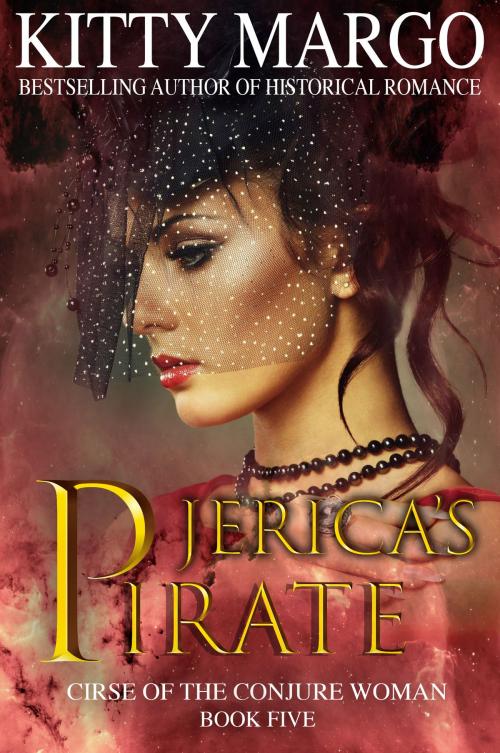 Cover of the book Jerica's Pirate (Curse of the Conjure Woman, Book Five) by Kitty Margo, Kitty Margo