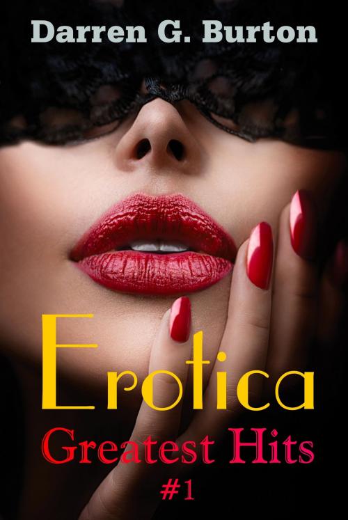 Cover of the book Erotica: Greatest Hits #1 by Darren G. Burton, Darren G. Burton