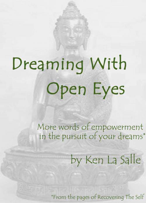 Cover of the book Dreaming With Open Eyes by Ken La Salle, Ken La Salle
