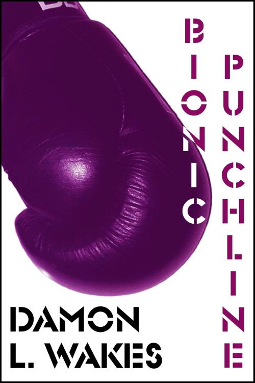 Cover of the book Bionic Punchline by Damon L. Wakes, Damon L. Wakes