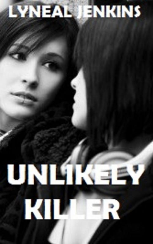 Cover of the book Unlikely Killer by Lyneal Jenkins, Lyneal Jenkins
