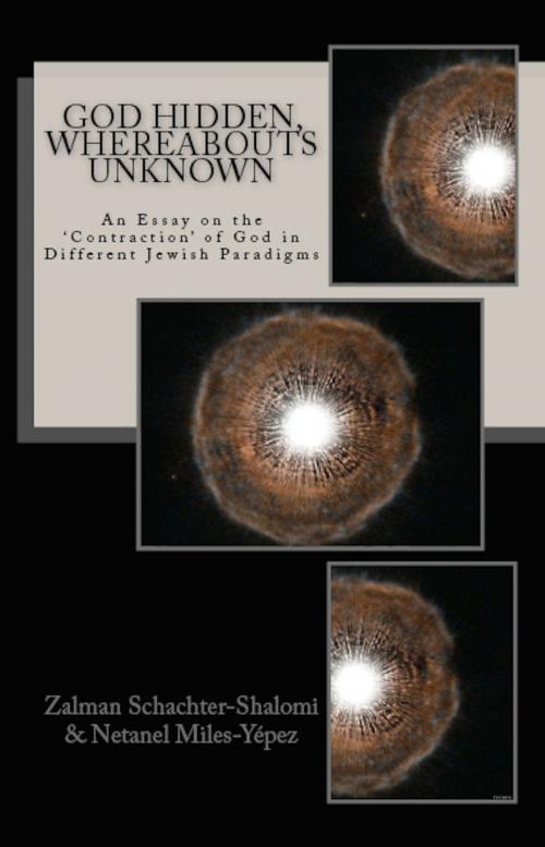 Cover of the book God Hidden, Whereabouts Unknown: An Essay on the 'Contraction' of God in Different Jewish Paradigms by Zalman Schachter-Shalomi, Netanel Miles-Yepez, Albion-Andalus Books