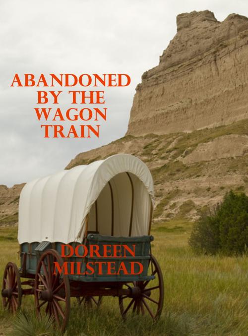 Cover of the book Abandoned By The Wagon Train by Doreen Milstead, Susan Hart