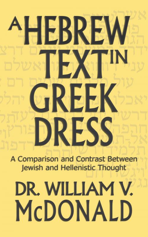 Cover of the book A Hebrew Text in Greek Dress by William V. McDonald, William V. McDonald