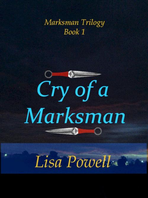 Cover of the book Cry of a Marksman, Marksman Trilogy Book 1 by Lisa Powell, Lisa Powell
