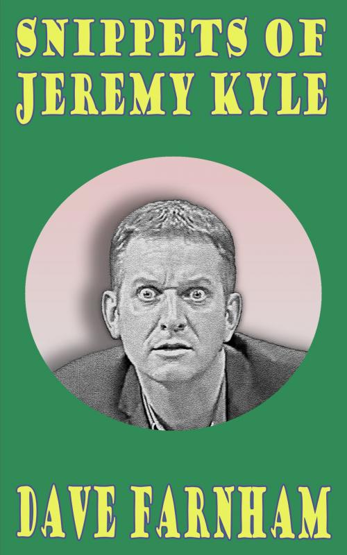Cover of the book Snippets of Jeremy Kyle by Dave Farnham, MTB