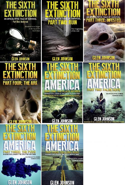 Cover of the book The Sixth Extinction & The Sixth Extinction America: Zombie Omnibus Edition (Books 1 – 8) by Glen Johnson, Glen Johnson