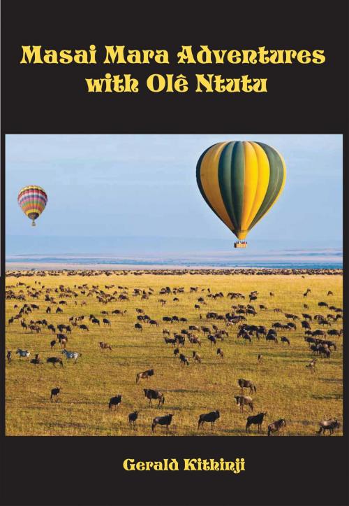 Cover of the book Masai Mara Adventures With Olê Ntutu by Gerald Kithinji, Gerald Kithinji