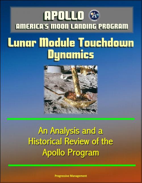 Cover of the book Apollo and America's Moon Landing Program: Lunar Module Touchdown Dynamics, An Analysis and a Historical Review of the Apollo Program by Progressive Management, Progressive Management