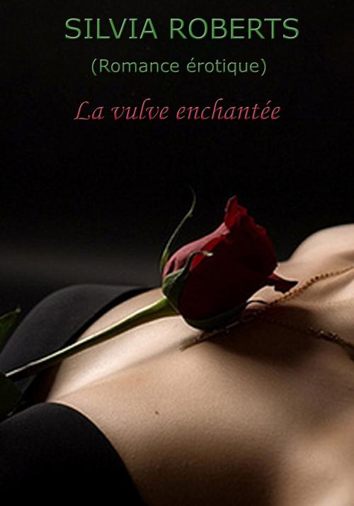 Cover of the book La vulve enchantée by Silvia Roberts, Silvia Roberts