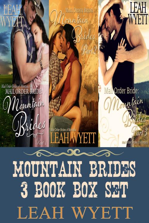 Cover of the book Mountain Brides 3 Book Box Set: Mail Order Brides Of Montana by Leah Wyett, Gold Crown