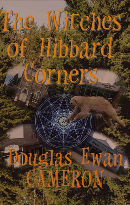 Cover of the book The Witches at Hibbard Corners by Douglas Ewan Cameron, A-Argus Better Book Publishers