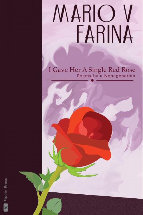 Cover of the book I Gave Her A Single Red Rose by Mario V. Farina, Mario V. Farina