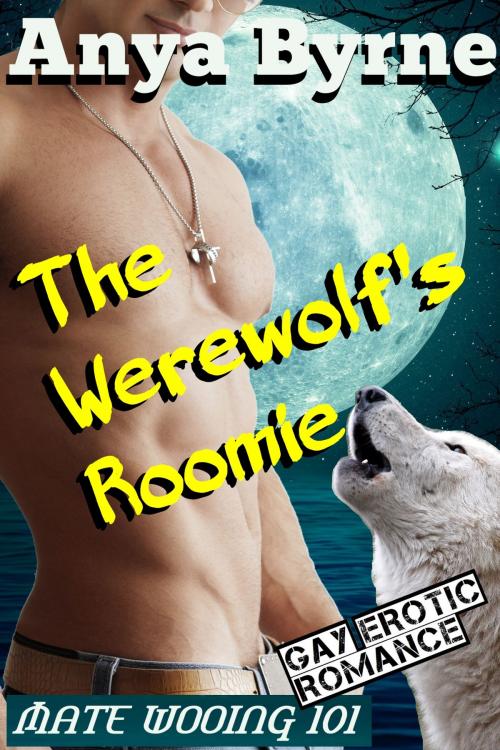Cover of the book The Werewolf's Roomie by Anya Byrne, Anya Byrne