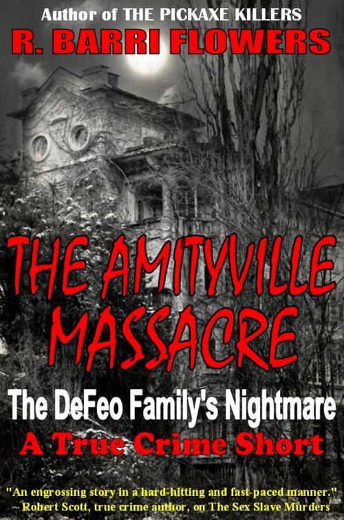 Cover of the book The Amityville Massacre: The DeFeo Family's Nightmare (A True Crime Short) by R. Barri Flowers, R. Barri Flowers