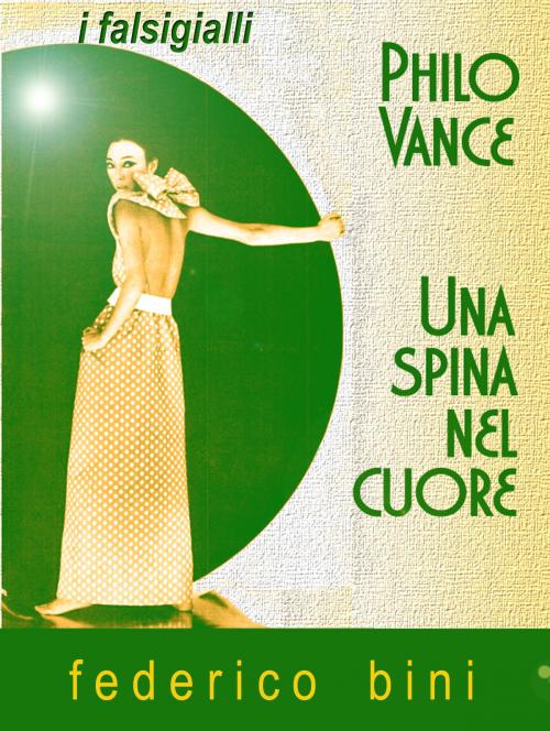 Cover of the book Philo Vance: Una spina nel cuore by Federico Bini, Federico Bini