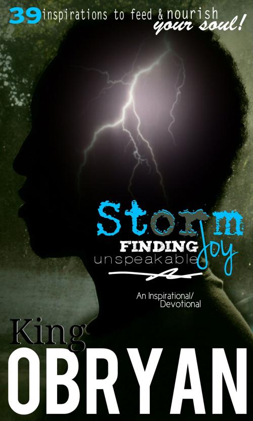 Cover of the book Storm: Finding Joy Unspeakable by King O'Bryan, King O'Bryan