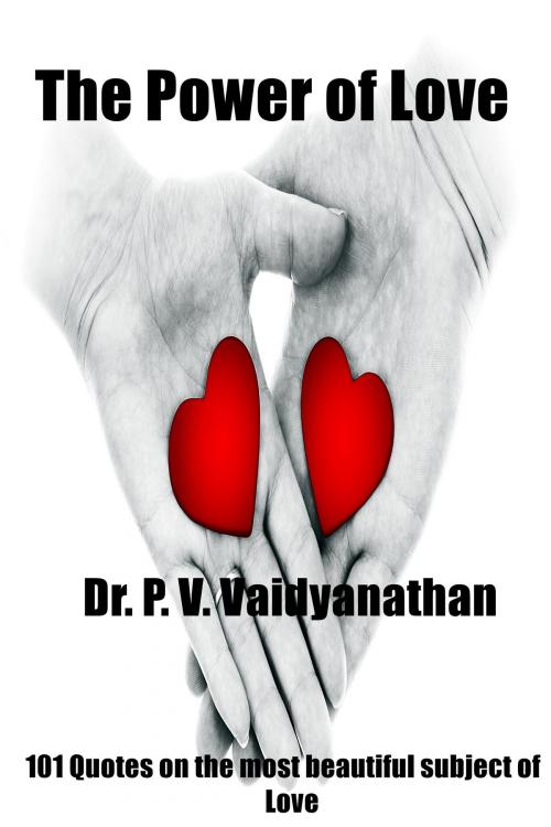Cover of the book The Power of Love by Dr. P. V. Vaidyanathan, Dr. P. V. Vaidyanathan
