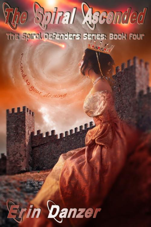 Cover of the book The Spiral Ascended (Spiral Defenders Series: Book Four) by Erin Danzer, Erin Danzer
