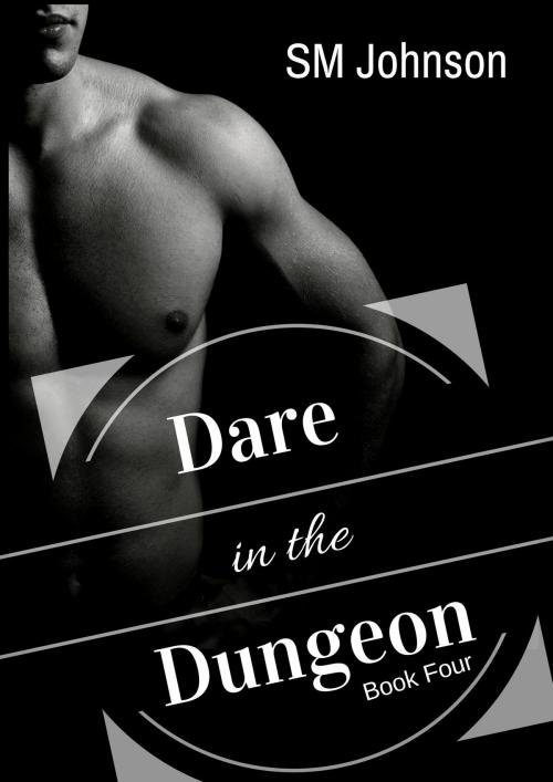 Cover of the book Dare in the Dungeon by SM Johnson, SM Johnson