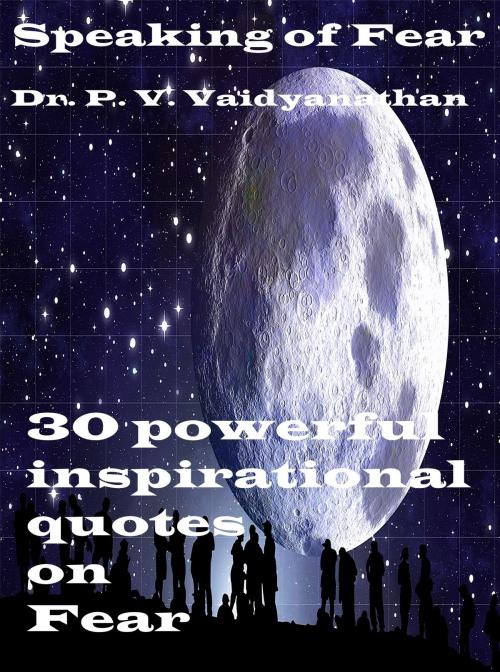 Cover of the book Speaking of Fear by Dr. P. V. Vaidyanathan, Dr. P. V. Vaidyanathan