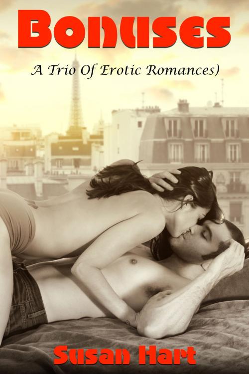 Cover of the book Bonuses (A Trio Of Erotic Romances) by Susan Hart, Susan Hart