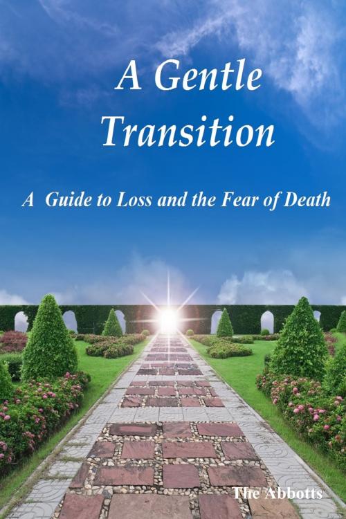Cover of the book A Gentle Transition: A Guide to Loss and the Fear of Death by The Abbotts, The Abbotts