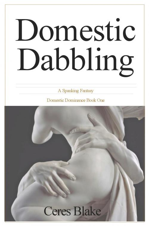 Cover of the book Domestic Dabbling: A Spanking Fantasy by Ceres Blake, Ceres Blake