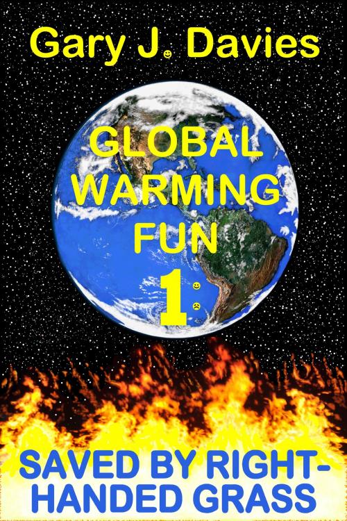 Cover of the book Global Warming Fun 1: Saved by Right-Handed Grass by Gary J. Davies, Gary J. Davies